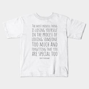 Ernest Hemingway | The Most Painful Thing Is Losing Yourself In The Process Of Loving Someone Too Much | Powerful Love Quote Kids T-Shirt